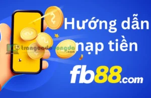 Hướng dẫn nạp tiền FB88